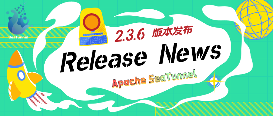 2.3.6版本发布！Apache SeaTunnel Zeta引擎迎来新架构！-牛翰网